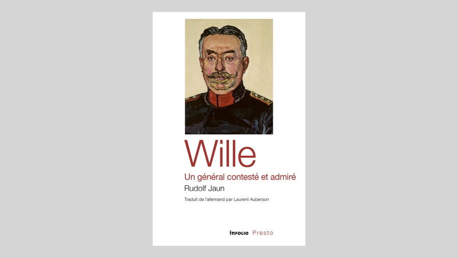 PUBLICATION - Rudolf Jaun - Wille, un général contesté et admiré