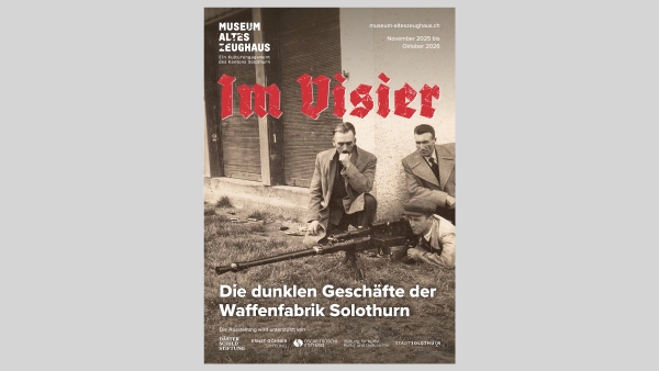 Sonderausstellung Im Visier. Die dunklen Geschäfte der Waffenfabrik Solothurn 22. November 2025 – 25. Oktober 2026